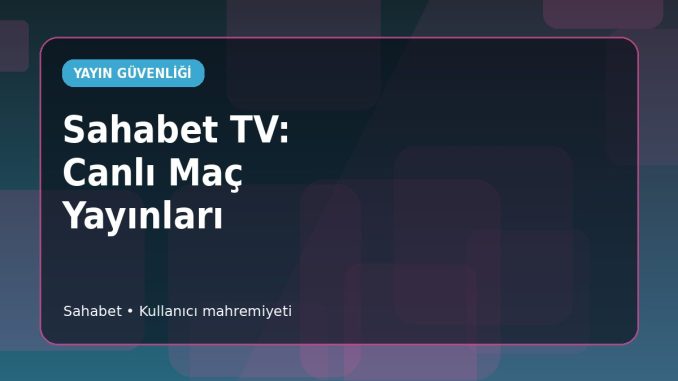 Sahabet TV Erişim Sinyalleri Sahabet TV Erişim Sinyalleri